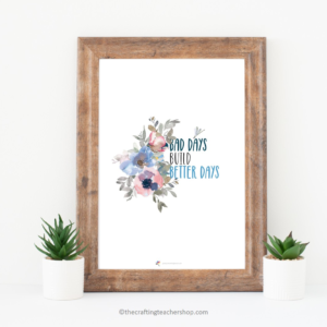 Bad Days Build Better Days